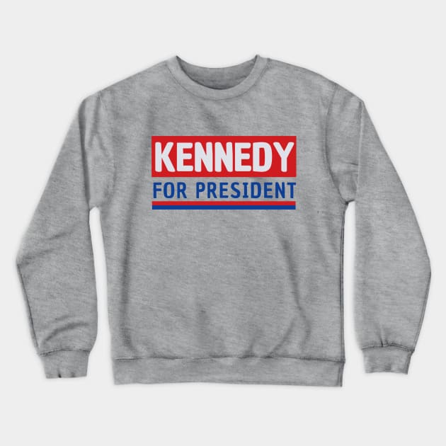 Kennedy For President Crewneck Sweatshirt by Traditional-pct